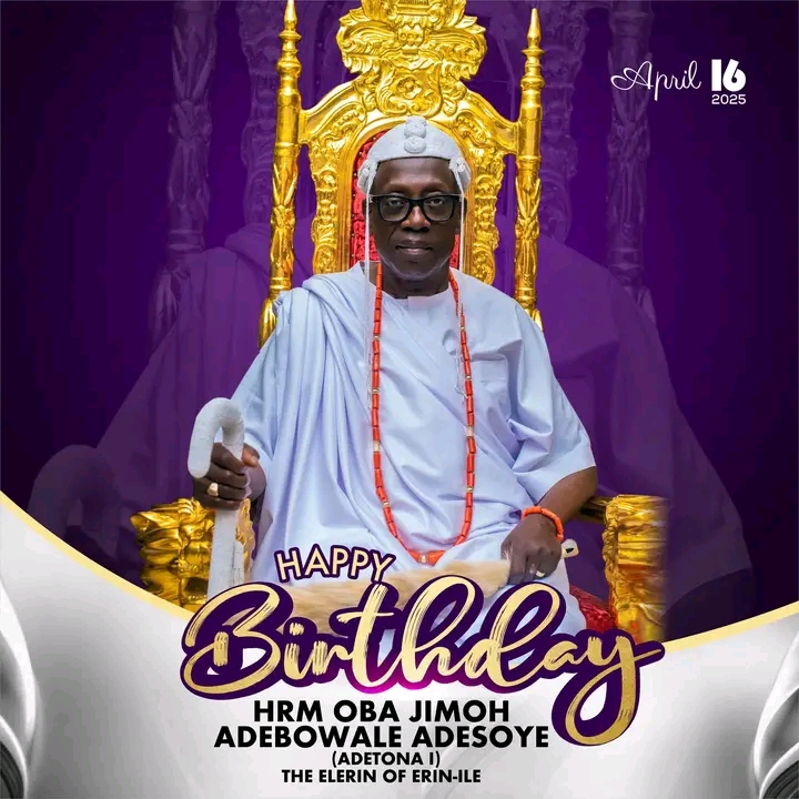 Birthday Felicitations: Hon. Moshood Adeleke Celebrates HRM Oba Adebowale Adesoye Jimoh, the Elerin of Erin-Ile